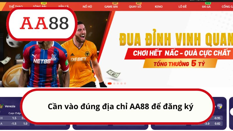 Cần vào đúng địa chỉ AA88 để đăng ký