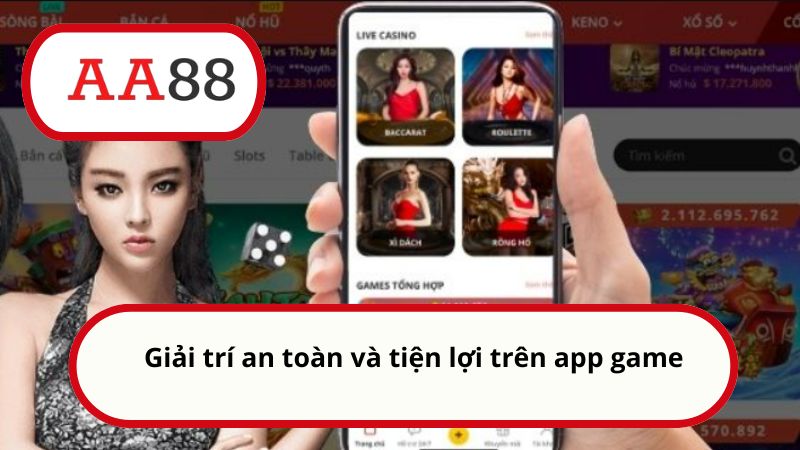 Giải trí an toàn và tiện lợi trên app game